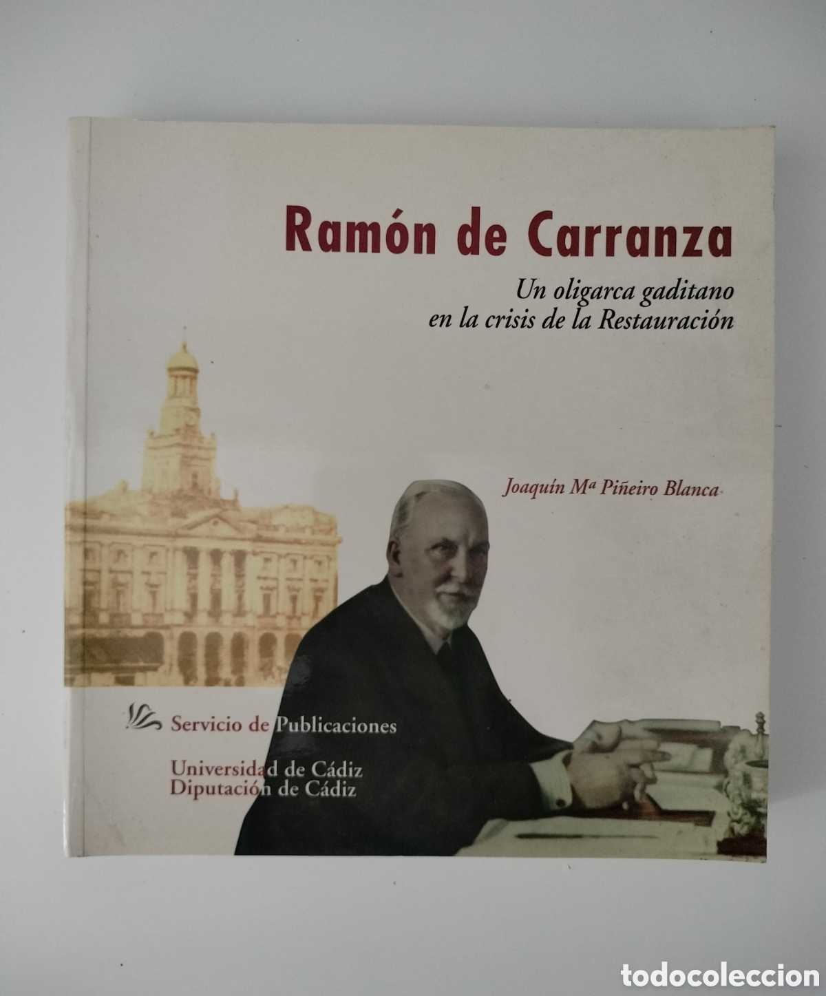 Libros de segunda mano: RAM&Oacute;N DE CARRANZA UN OLIGARCA GADITANO. C&Aacute;DIZ. J.M. PI&Ntilde;ERO BLANCA