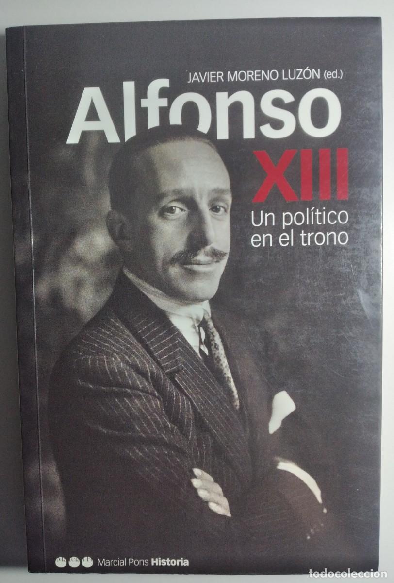 Second hand books: Alfonso XIII. Un pol&iacute;tico en el trono -Moreno Luz&oacute;n, Alfonso (ed.)