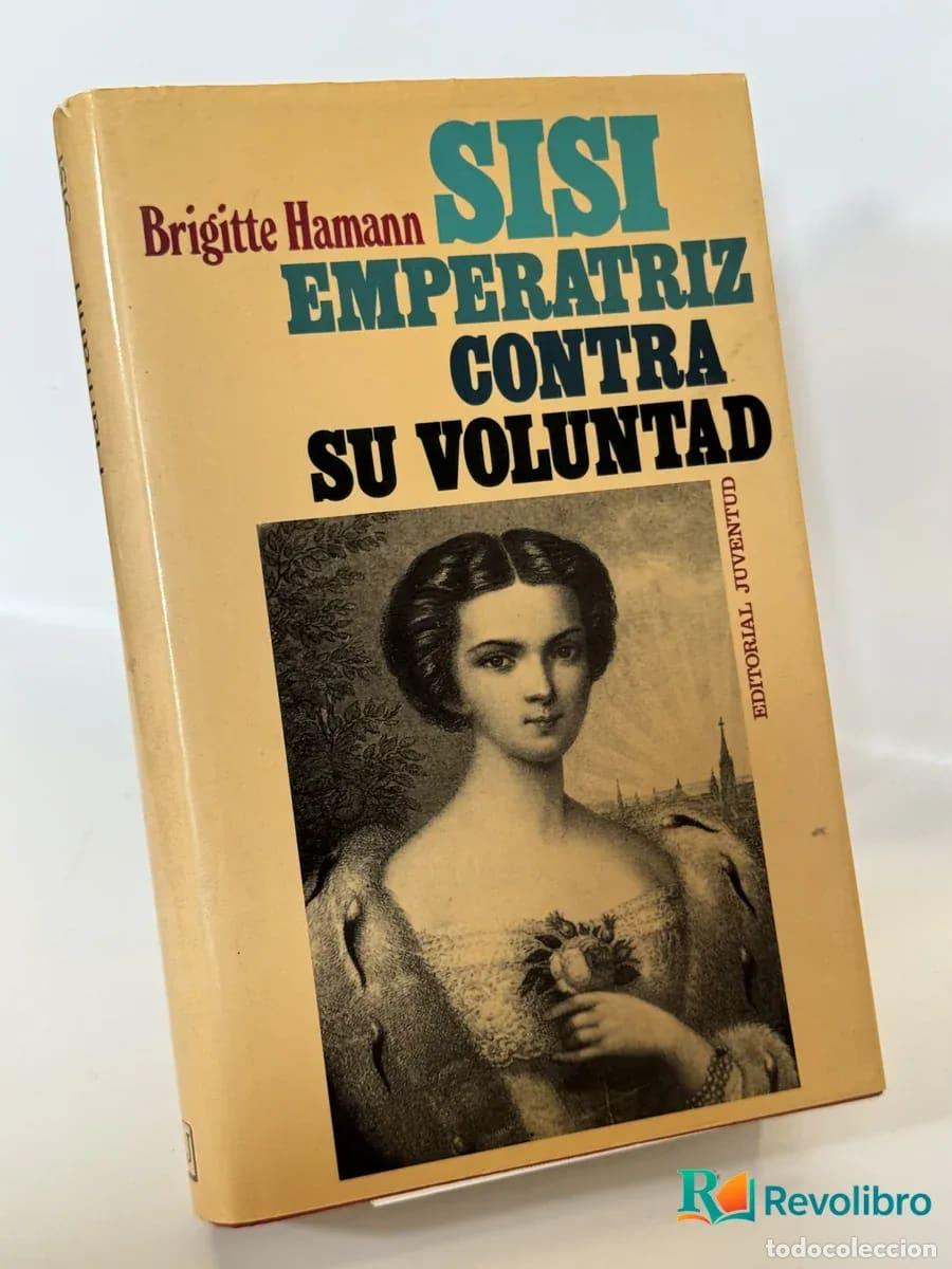 Libros de segunda mano: Sisi Emperatriz Contra Su Voluntad - Brigitte Hamann