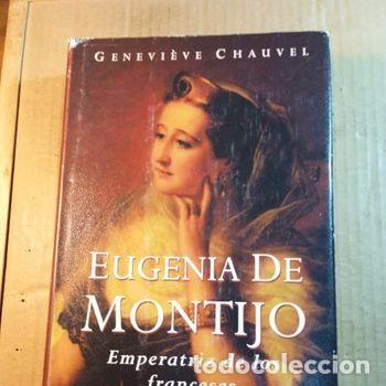 Libros de segunda mano: EUGENIA DE MONTIJO EMPERATRIZ DE LOS FRANCESES DE GENEVIEVE CHAUVEL