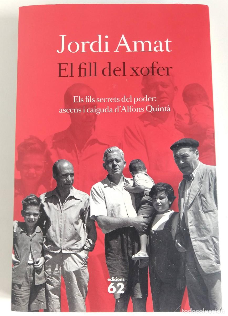 Livres d'occasion: Jordi AMAT El fill del xofer. Ascens i caiguda del periodista i advocat Alfons Quint&agrave;