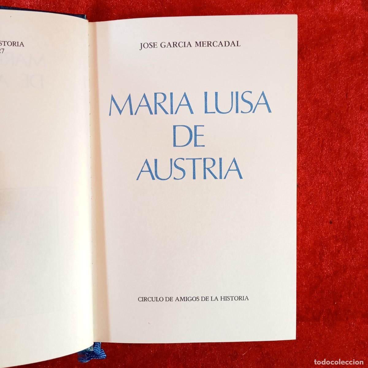 Gebrauchte B&uuml;cher: MARIA LUISA DE AUSTRIA - JOSE GARCIA MERCADAL - CIRCULO AMIGOS DE LA HISTORIA - 1976 / 300