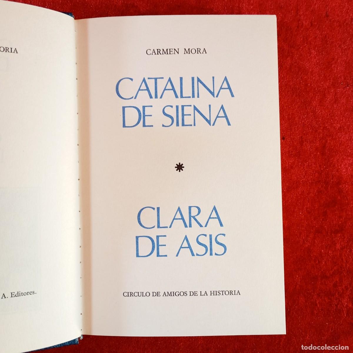 Libros de segunda mano: CATALINA DE SIENA, CLARA DE ASIS - CARMEN MORA - CIRCULO AMIGOS DE LA HISTORIA - 1976 / 306