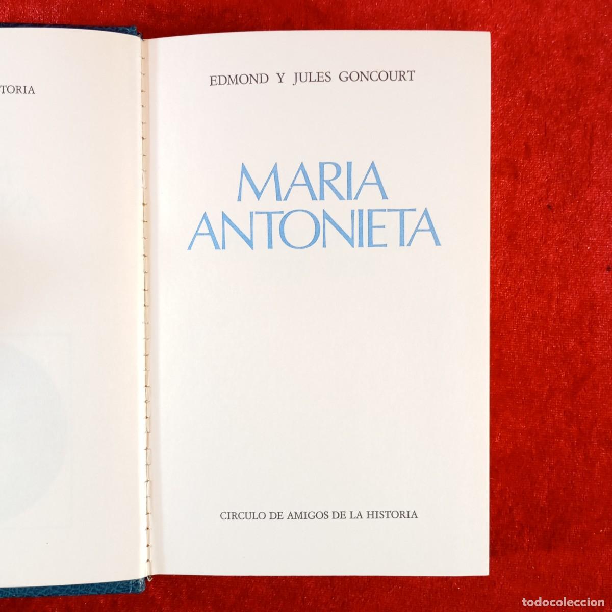 Libros de segunda mano: MARIA ANTONIETA - EDMOND Y JULES GONCOURT - CIRCULO AMIGOS DE LA HISTORIA - 1975 / 308