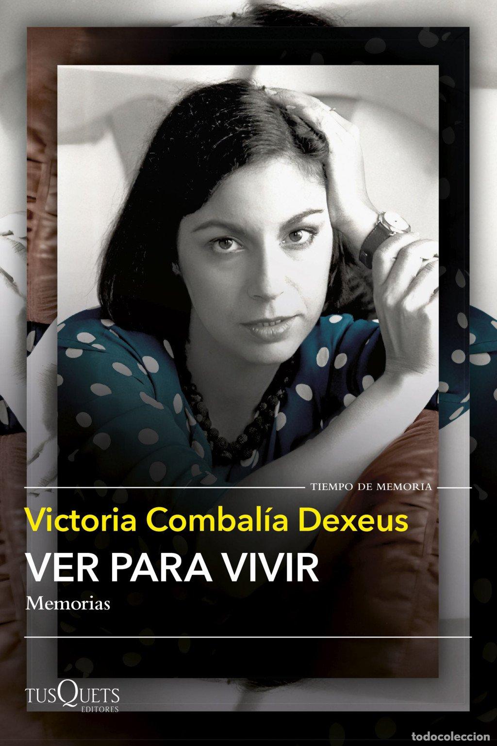 Libros de segunda mano: Ver para Vivir. Memorias - Victoria Combal&iacute;a Dexeus - Tusquets Editores - Tiempo de Memoria