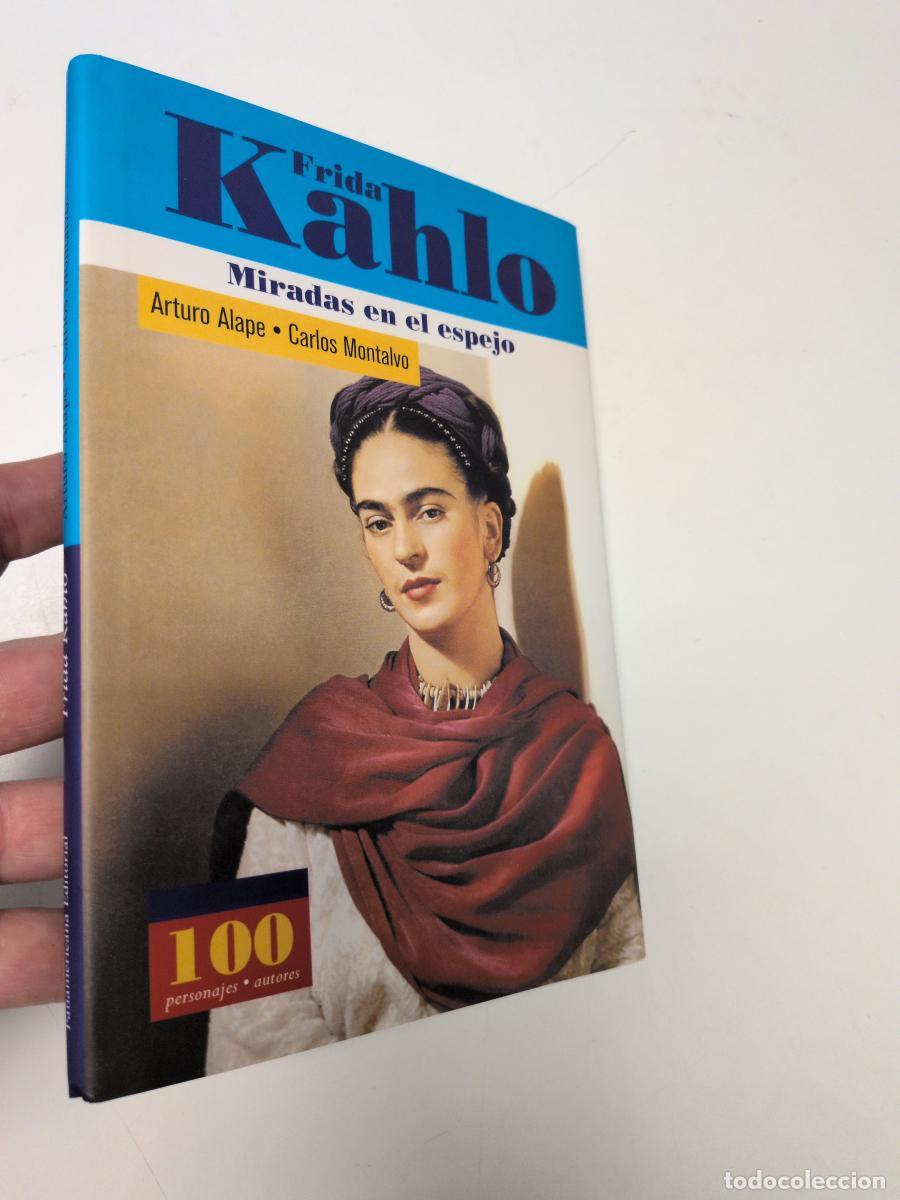 Libros de segunda mano: FRIDA KAHLO. MIRADAS EN EL ESPEJO - Arturo Alpe, Carlos Montalvo