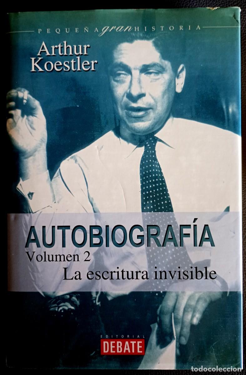 Libri di seconda mano: Arthur Koestler . Autobiograf&iacute;a, 2. La escritura invisible