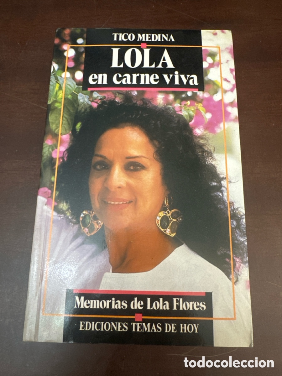 Libros de segunda mano: TICO MEDINA - LOLA FLORES, EN CARNE VIVA - MEMORIAS - EDIT TEMAS DE HOY 1990 - 440 PAGS, FOTOS