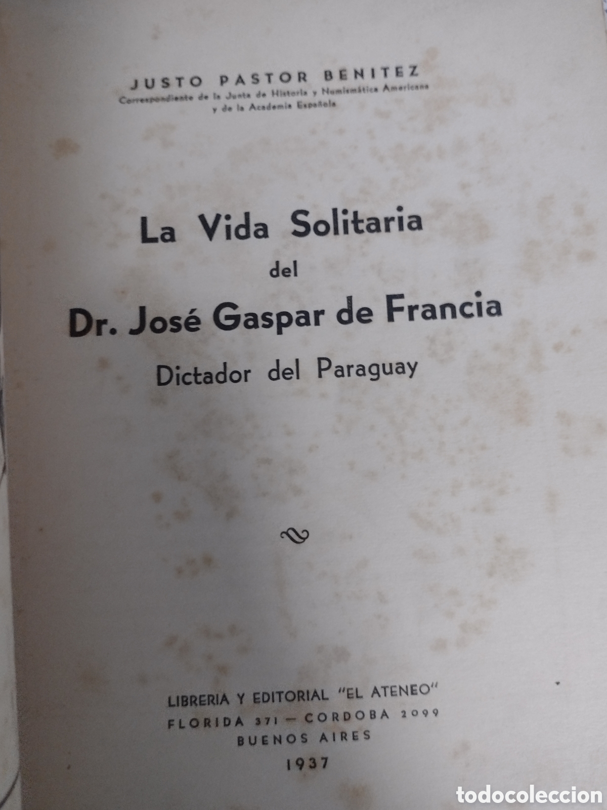 Libros de segunda mano: La vida solitaria del Dr. Jos&eacute; Gaspar de Francia - J. Pastor Ben&iacute;tez - 1937, 1a. Ed.