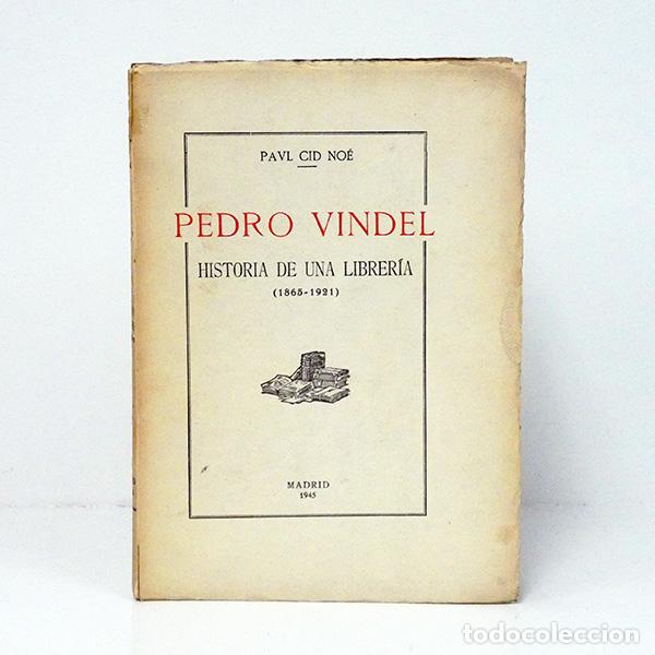 Libri di seconda mano: CID NO&Eacute; (Paul). Pedro Vindel, historia de una librer&iacute;a (1865-1921)