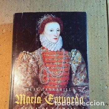 Libros de segunda mano: MARIA ESTUARDO REINA DE ESCOCIA DE REAY TANNAHILL