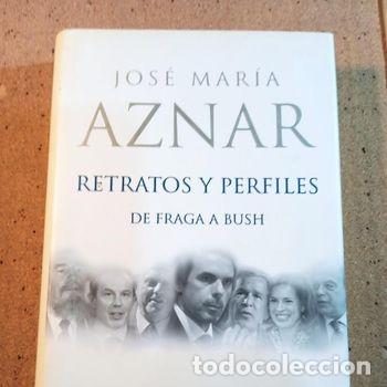 Libros de segunda mano: RETRATOS Y PERFILES DE FRAGA Y BUSH DE JOSE MARIA AZNAR