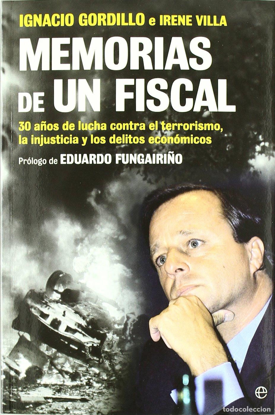 Livres d'occasion: MEMORIAS DE UN FISCAL: 30 Aanos de Lucha Contra El Terrorismo, La Injusticia y Los Delitos Econaomic