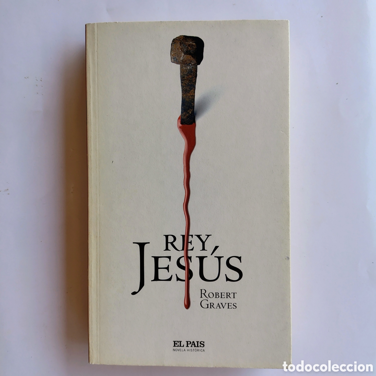 Libros de segunda mano: Rey Jes&uacute;s &middot; Robert Graves &middot; Novela hist&oacute;rica &middot; El Pa&iacute;s