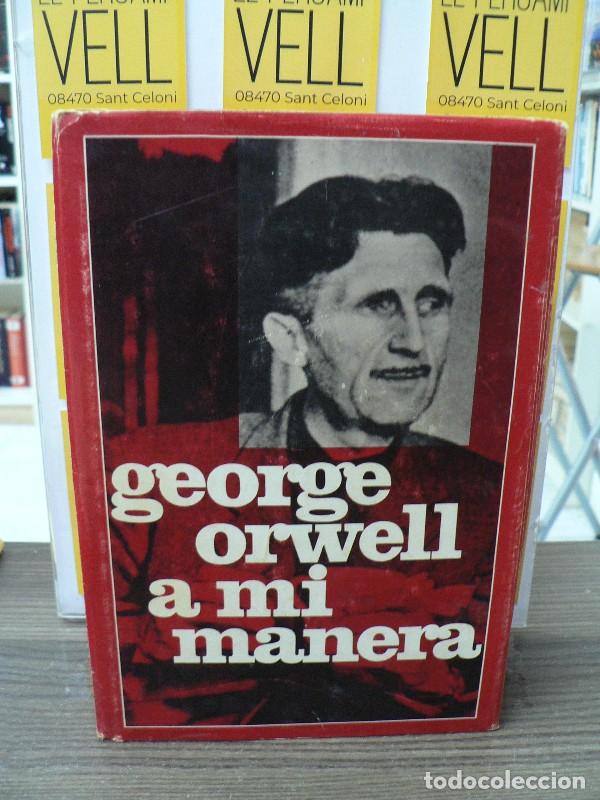 Libri di seconda mano: A Mi Manera - Orwell, George - Ediciones Destino - Ser o No Ser - 1976