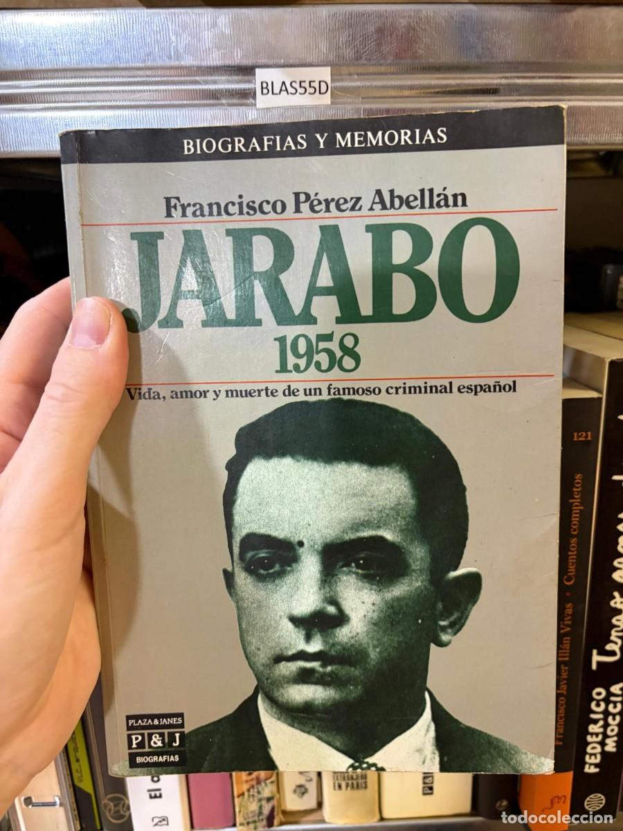 Libros de segunda mano: BLAS55D &ndash; Jarabo 1958: Vida, amor y muerte de un famoso criminal espa&ntilde;ol &ndash; Francisco P&eacute;rez Abell&aacute;n &ndash;