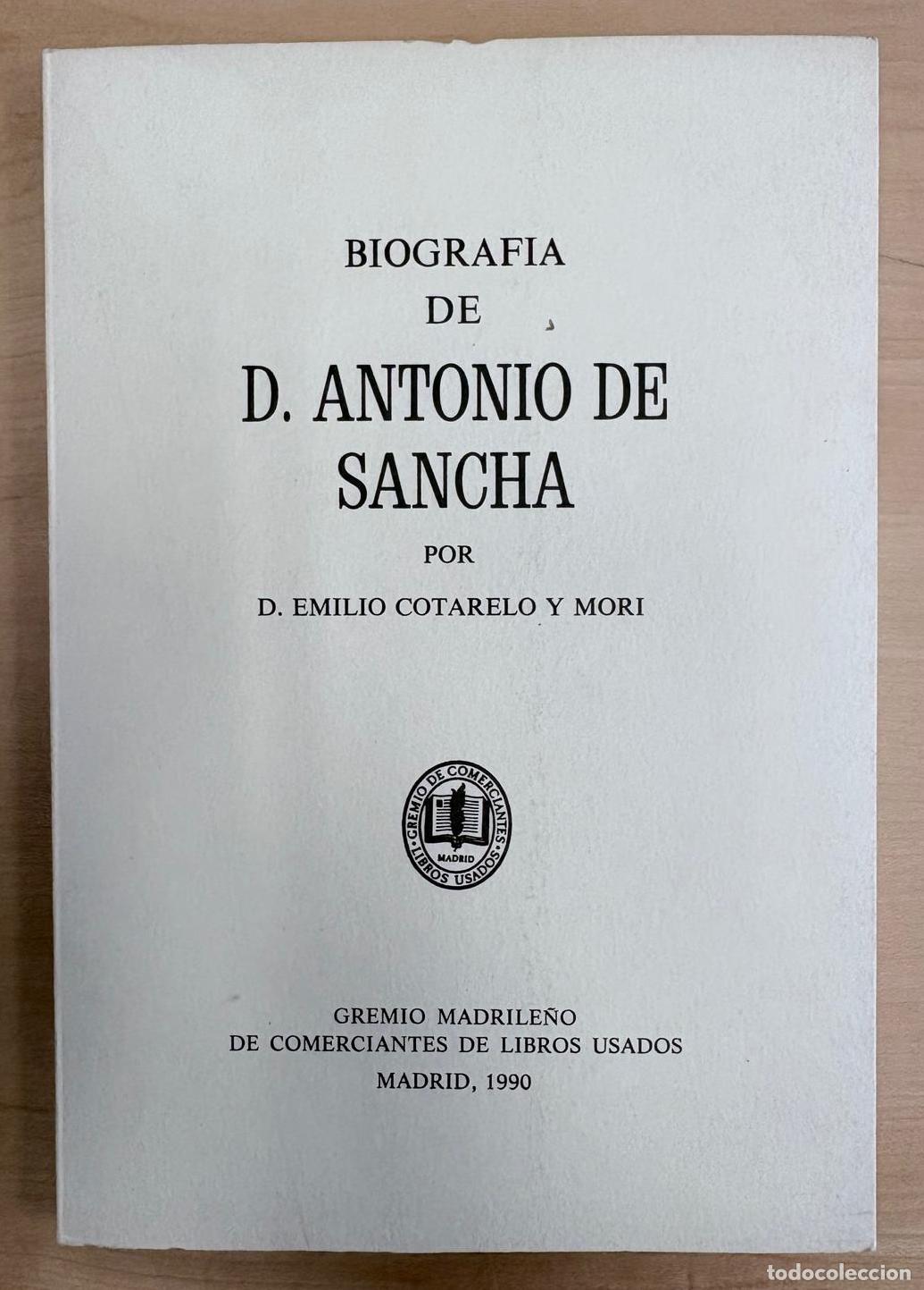 Libros de segunda mano: BIOGRAF&Iacute;A DE D. ANTONIO DE SANCHA. EMILIO COTARELO Y MORI. G. DE COMERCIANTES Y LIBROS USADOS, 1990