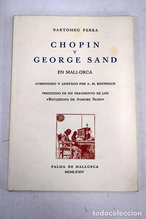 Libros de segunda mano: Chopin y George Sand en Mallorca - Bartomeu Ferra - Autor-editor 11 - 1974 - 3&ordf; Edici&oacute;n