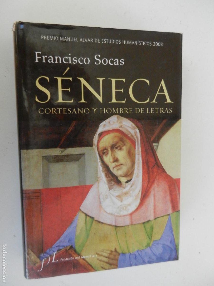 Libros de segunda mano: S&Eacute;NECA , CORTESANO Y HOMBRE DE LETRAS - FRANCISCO SOCAS - - FUNDACION JOSE MANUEL LARA - 2008
