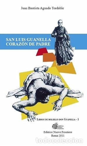 Libros de segunda mano: San Luis Guanella, Coraz&oacute;n de padre - Juan Bautista Aguado Tordale - Editrice Buove Frontiere