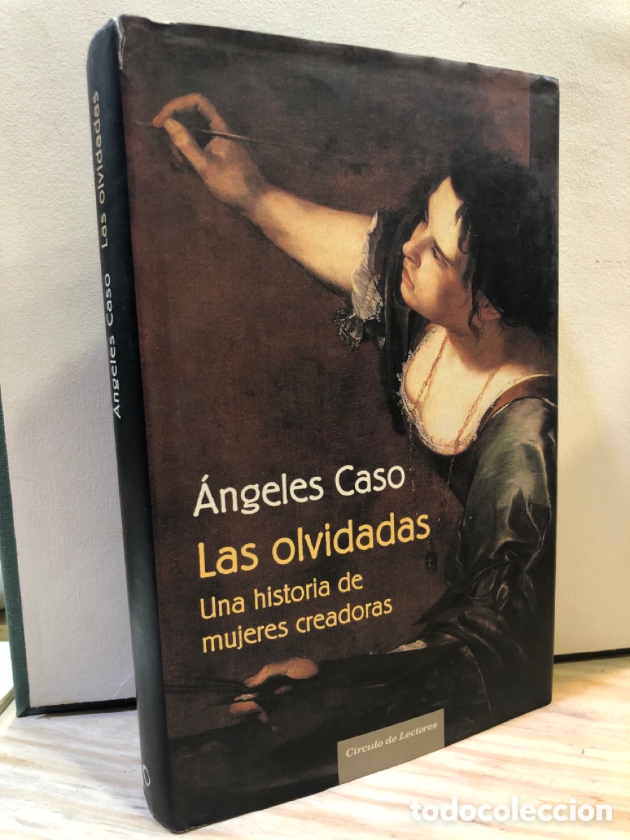Libros de segunda mano: Las olvidadas: Una historia de mujeres creadoras - &Aacute;ngeles acaso