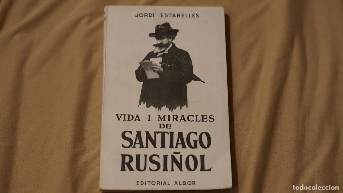 Libros de segunda mano: Jordi Estarelles - Vida i miracles de Santiago Rusi&ntilde;ol - Albor 1957