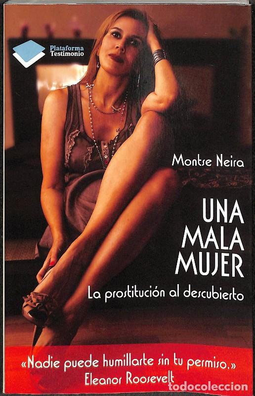 Livres d'occasion: Una Mala Mujer: La Prostitucion Al Descubierto - Montse Neira - Plataforma Editorial - Testimonio