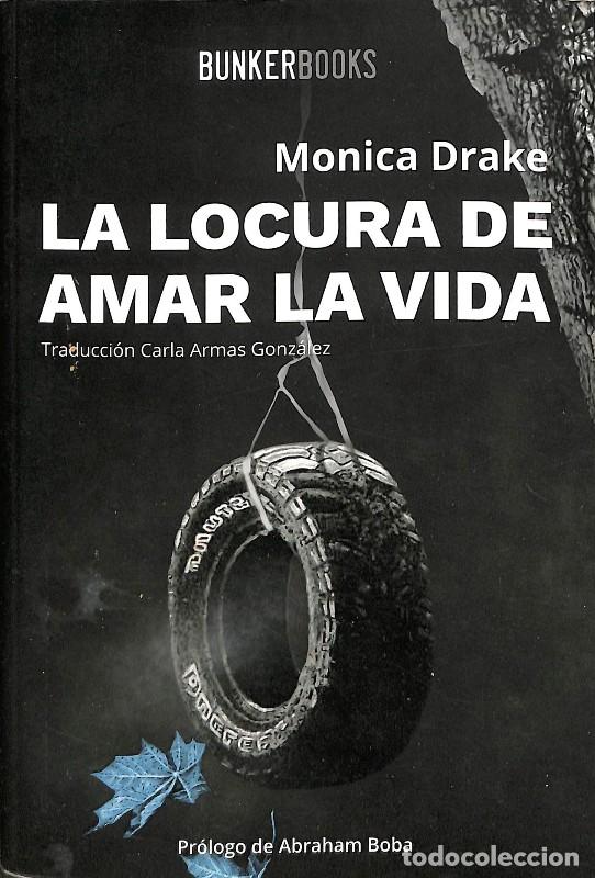 Libros de segunda mano: La Locura de Amar la Vida - Monica Drake - Bunker Books - Realismo Sucio