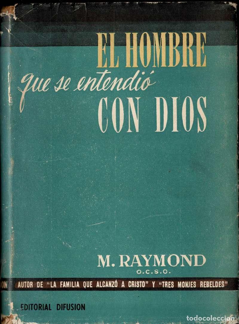 Libros de segunda mano: El hombre que se entendi&oacute; con Dios. Vida de un trapense norteamericano - M. Raymond