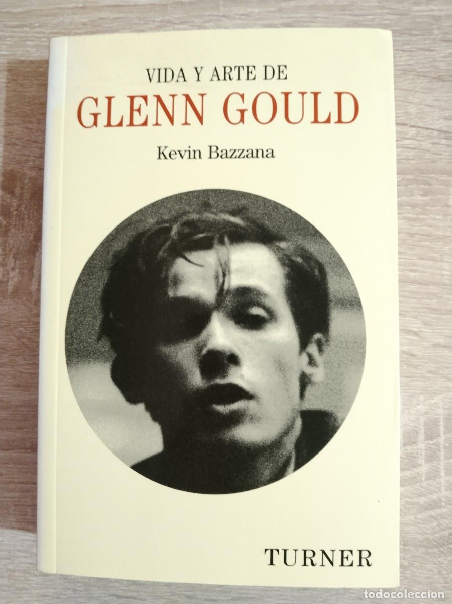 Libros de segunda mano: VIDA Y ARTE DE GLENN GOULD - Bazzana, Kevin
