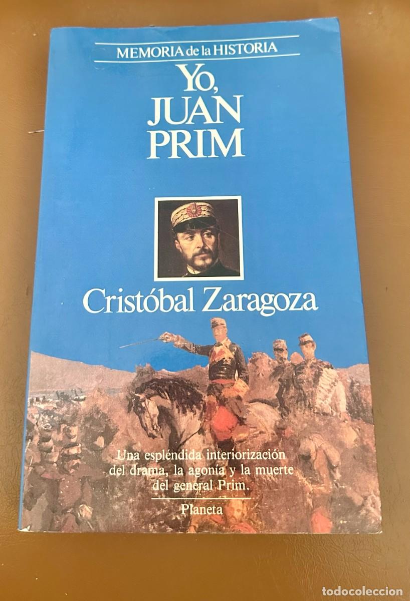 Libros de segunda mano: Yo, Juan Prim. Memoria de la historia. Cristobal Zaragoza
