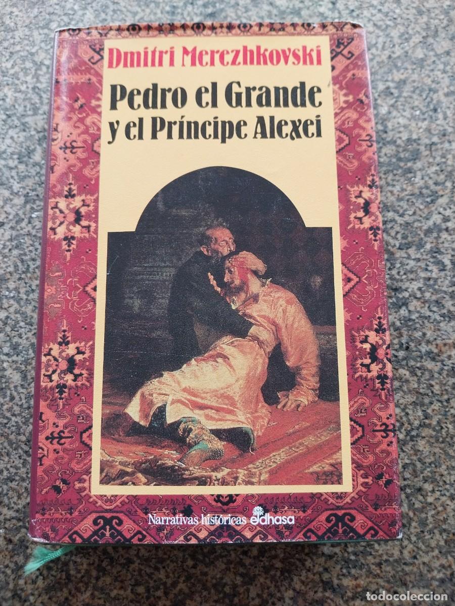 Libros de segunda mano: PEDRO EL GRANDE Y EL PRINCIPE ALEXEI -- DMITRI MEREZHKOVSKI -- EDHASA --