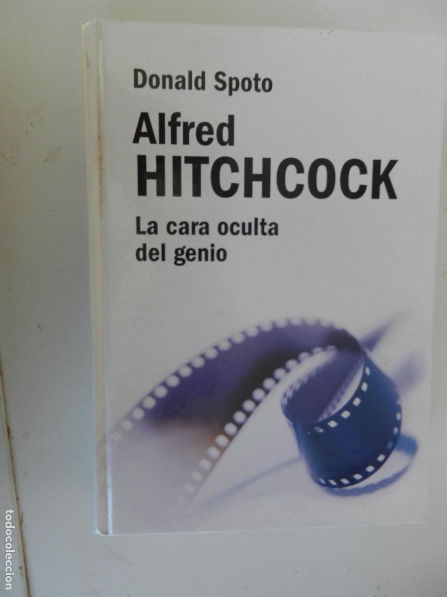 Libros de segunda mano: ALFRED HITCHCOCK - LA CARA OCULTA DE UN GENIO - DONALD SPOTO - RBA . 2007