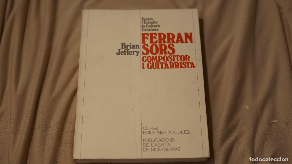 Libros de segunda mano: Brian Jeffery - Ferran Sors - Compositor i guitarrista - Abadia de Montserrat 1982