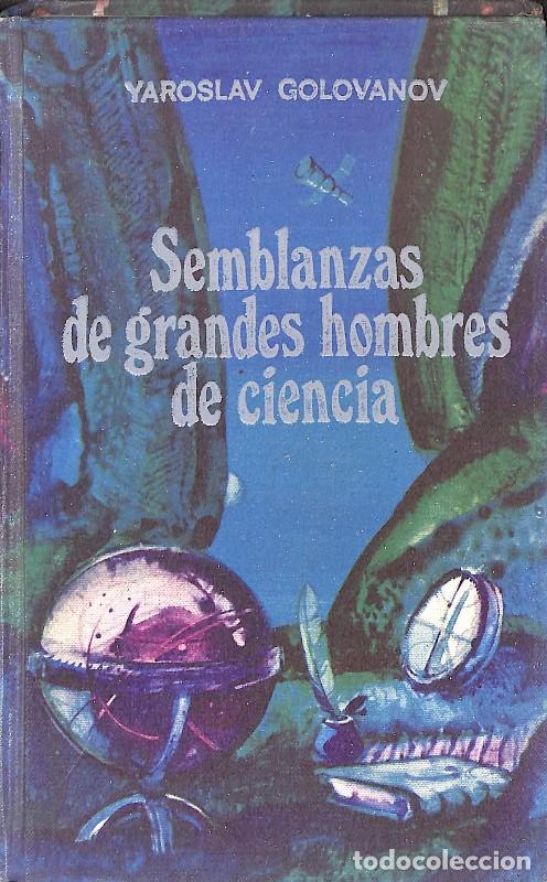 Libros de segunda mano: Semblanzas de Grandes Hombres de Ciencia - Yaroslav Golovanov - Editorial Progreso - 1993, 1&ordf; ed.