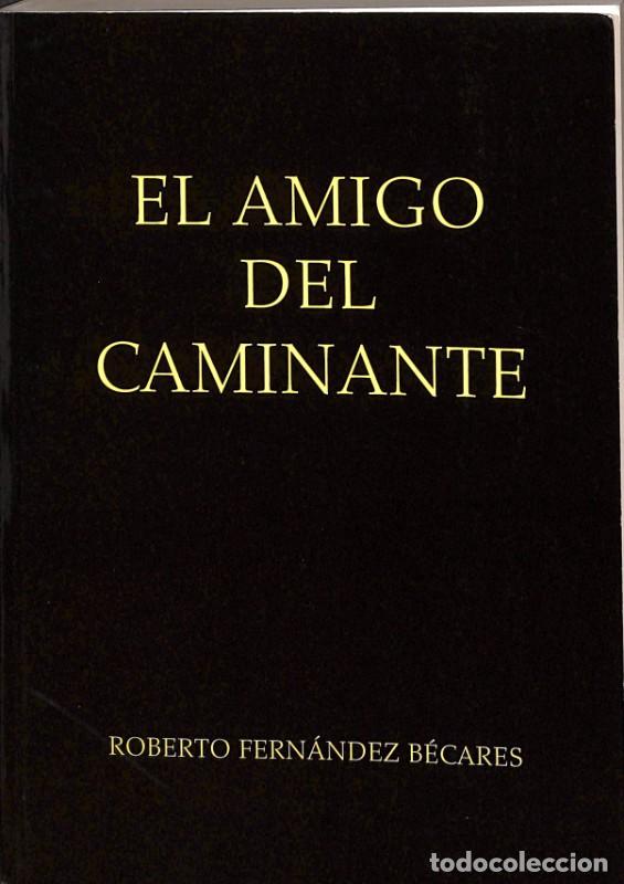 Libros de segunda mano: El Amigo del Caminante - Roberto Fern&aacute;ndez B&eacute;cares - Editores Varios