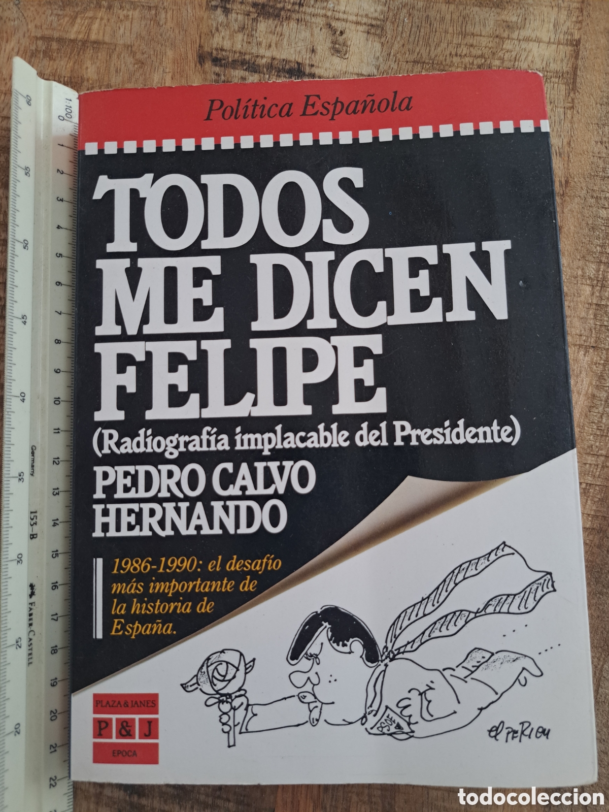 Libros de segunda mano: Jml Politica espa&ntilde;ola, Todos me dicen Felipe, Pedro Calvo Hernando, Plaza & Janes, 1987 1a edicion