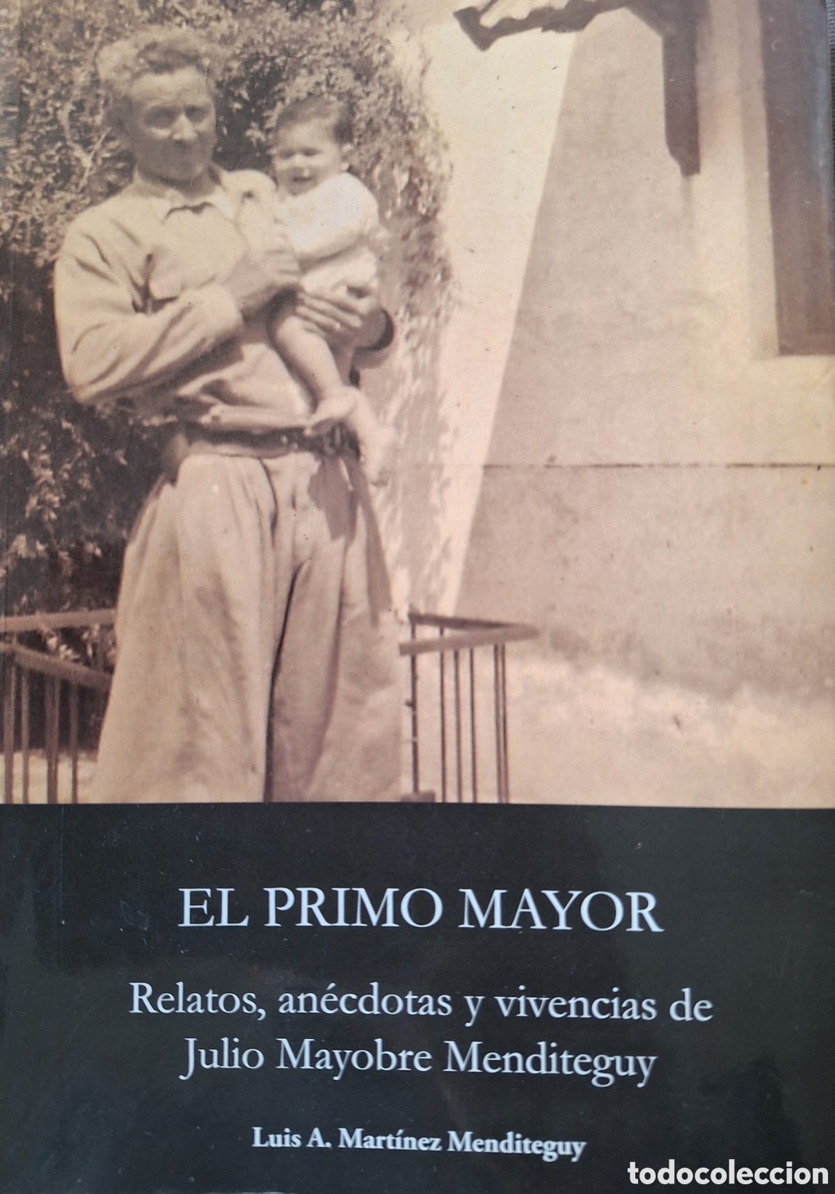 Libros de segunda mano: EL PRIMO MAYOR RELATOS ANECDOTAS DE JULIO MAYOBRE MENDITEGUY DURAZNO URUGUAY