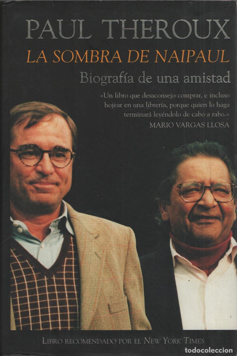 Libros de segunda mano: La sombra de Naipaul.Biograf&iacute;a de una amistad. Paul Theroux. Ediciones B. 1&ordf;edici&oacute;n. 2002.