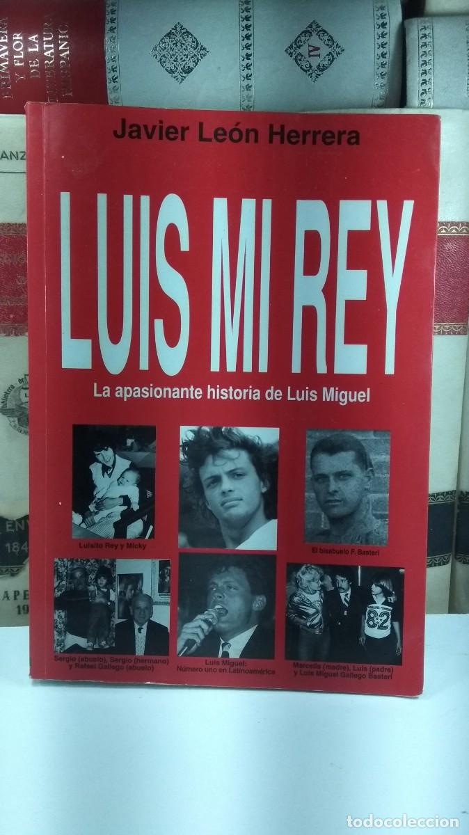 Libros de segunda mano: LUIS MI REY. LA APASIONANTE HISTORIA DE LUIS MIGUEL (Biograf&iacute;a no autorizada).