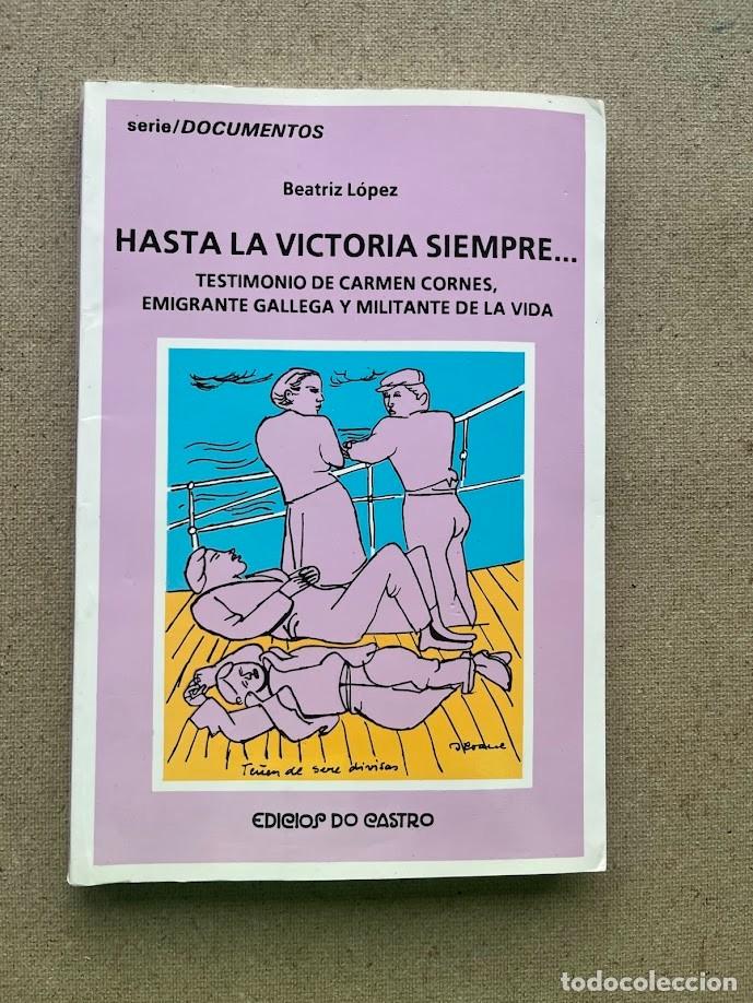 Libros de segunda mano: Hasta la victoria siempre... / Testimonio de Carmen Cornes / Beatriz L&oacute;pez / Edici&oacute;s Do castro /