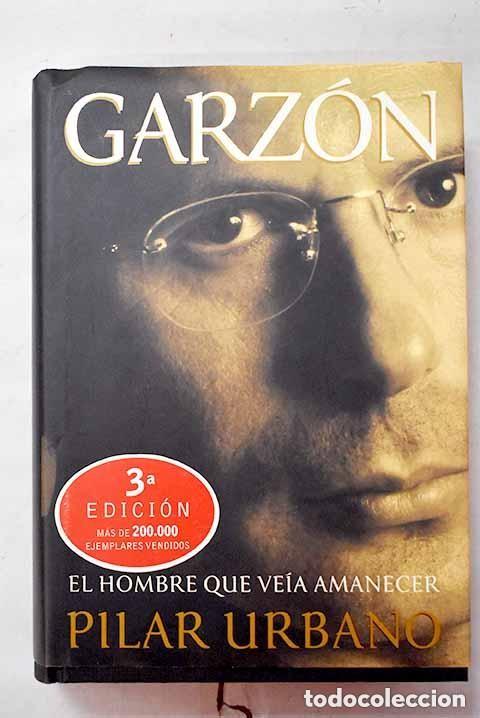 Libros de segunda mano: Garz&oacute;n: el hombre que ve&iacute;a amanecer.- Urbano, Pilar