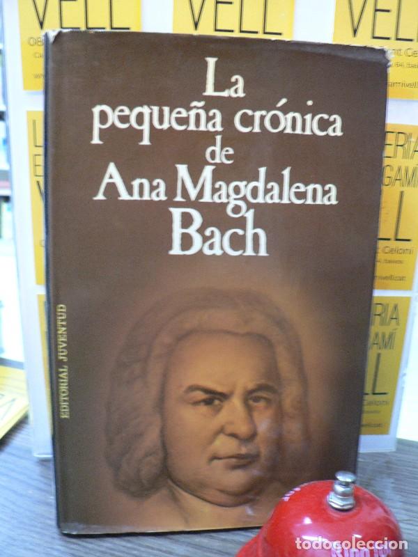 Libros de segunda mano: La Peque&ntilde;a Cr&oacute;nica Ana Magdalena Bach - Bach, Ana Magdalena - Editorial Juventud - Biografias, 5469