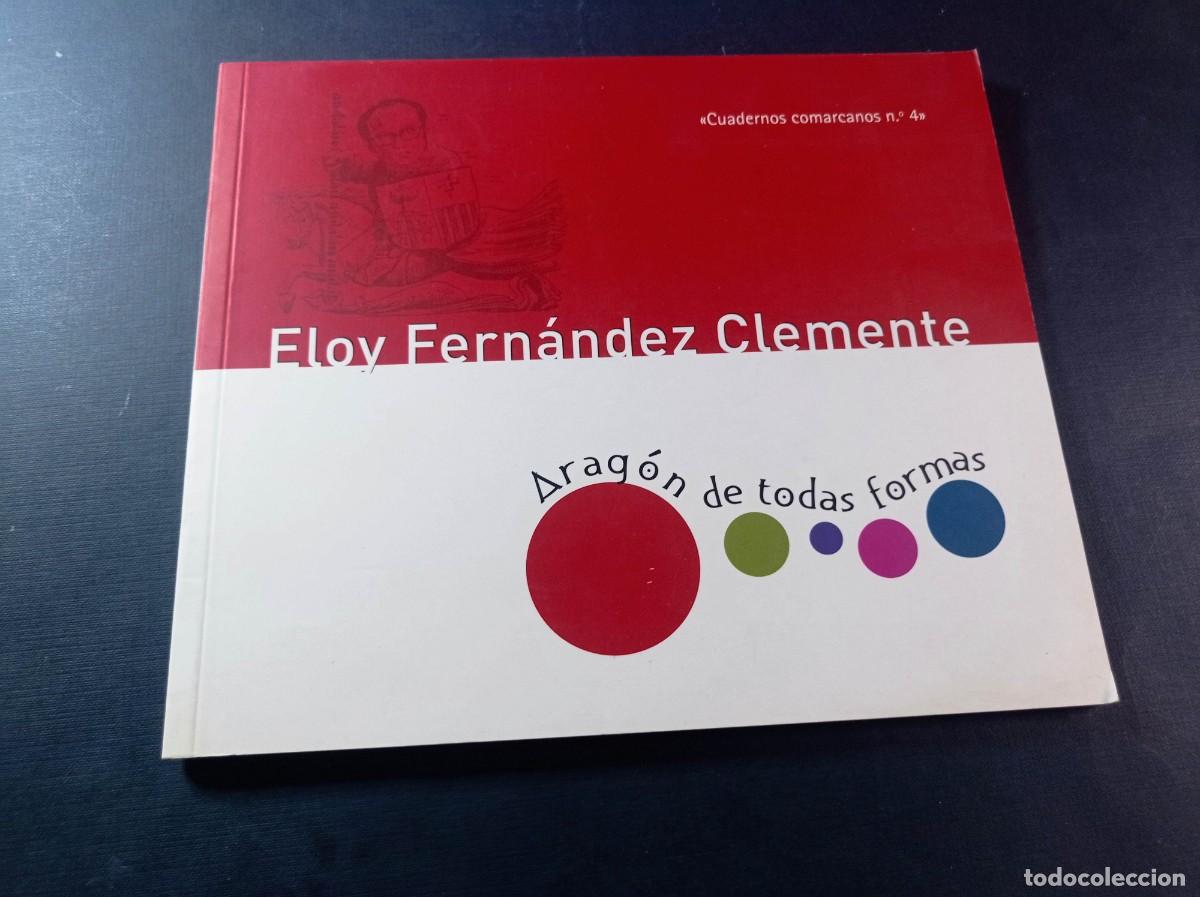 Gebrauchte B&uuml;cher: ELOY FERN&Aacute;NDEZ CLEMENTE. ARAG&Oacute;N DE TODAS FORMAS. CUADERNOS COMARCANOS N&ordm; 4. CELAN, 2010 ++++