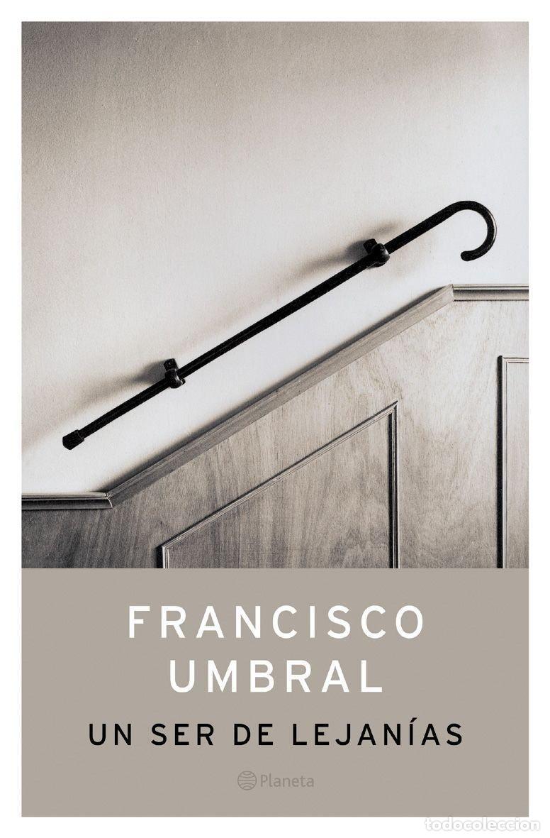 Libros de segunda mano: Un Ser de Lejan&iacute;as - Francisco Umbral - Editorial Planeta - Autores Espa&ntilde;oles e Iberoamericanos