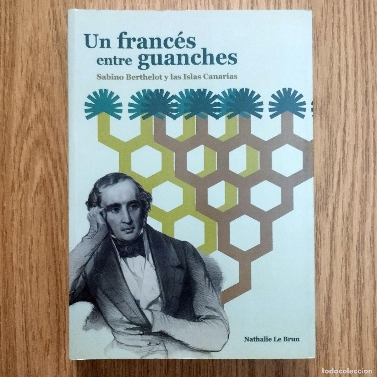 Libros de segunda mano: Libro UN FRANC&Eacute;S ENTRE GUANCHES - SABINO BERTHELOT Y LAS ISLAS CANARIAS | Tenerife - Canarias