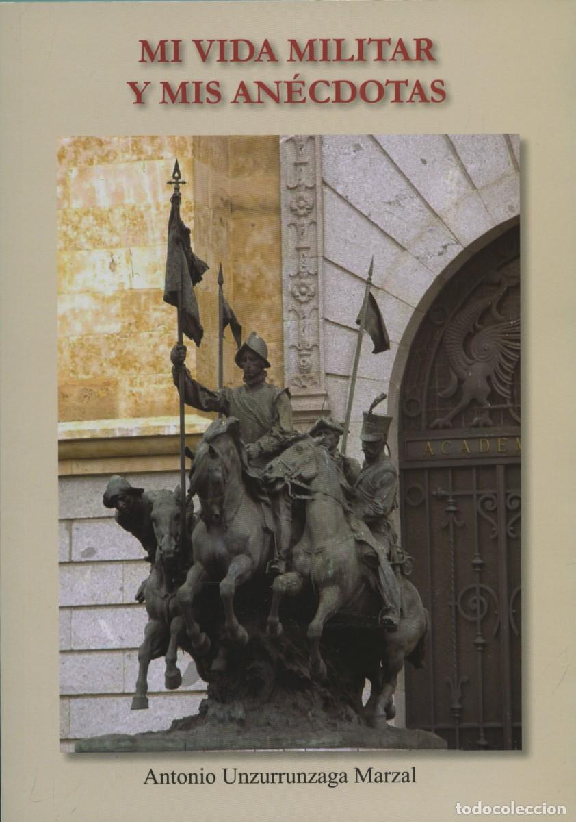 Livros em segunda m&atilde;o: Unzurrunzaga Marzal, Antonio. MI VIDA MILITAR Y MIS AN&Eacute;CDOTAS. Arr&aacute;ez Editores. Moj&aacute;car. Almer&iacute;a. 20
