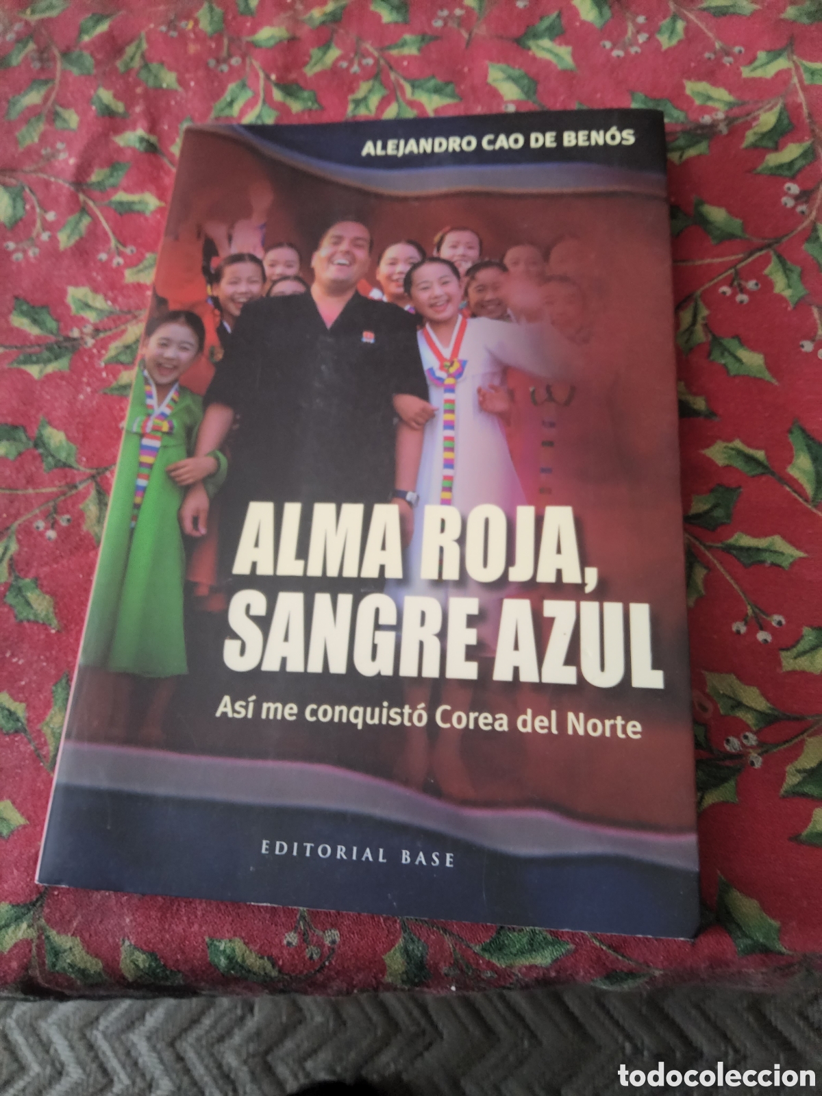 Libros de segunda mano: Alma Roja Sangre Azul As&iacute; Me Conquist&oacute; Corea Del Norte Alejandro Cao De Ben&oacute;s