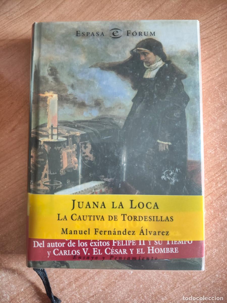 Livres d'occasion: Juana La Loca. La Cautiva de Tordesillas - Manuel Fern&aacute;ndez &Aacute;lvarez - Espasa Calpe, 2001