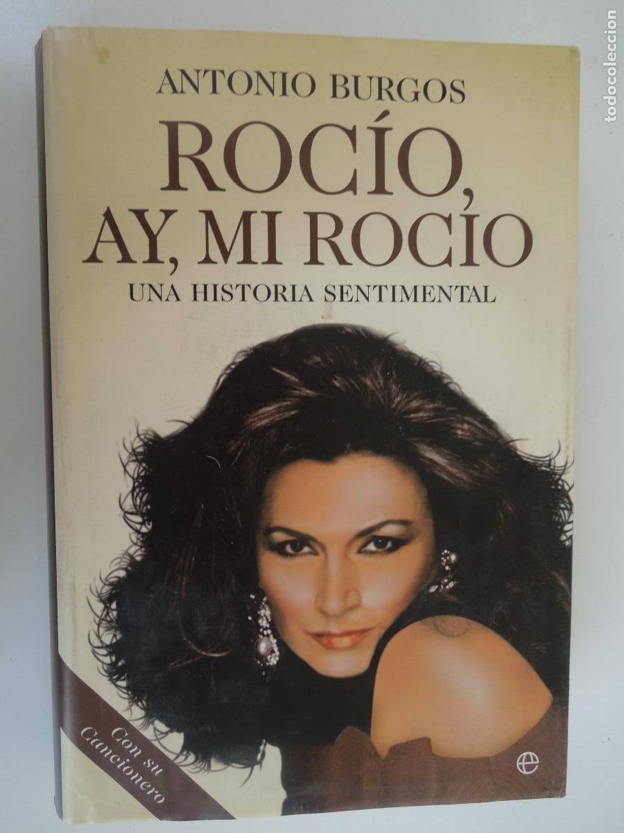 Livres d'occasion: ROCIO , AY MI ROCIO - ANTONIO BURGOS - UNA HISTORIA SENTIMENTAL - ESFERA 1&ordf; EDC 2007